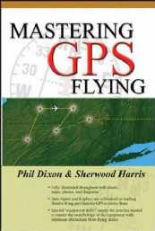 MASTERING GPS FLYING (BY PHIL DIXON & SHERWOOD HARRIS)
