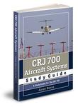 CRJ-700 AIRCRAFT SYSTEMS STUDY GUIDE