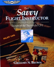 THE SAVVY FLIGHT INSTRUCTOR (BY GREG BROWN)