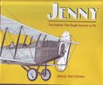 JENNY:THE AIRPLANE THAT TAUGHT AMERICA TO FLY