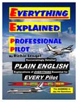 EVERYTHING EXPLAINED FOR THE PROFESSIONAL PILOT