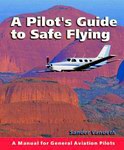 A PILOTS GUIDE TO SAFE FLYING 