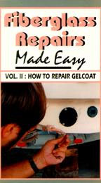 FIBERGLASS REPAIRS MADE EASY VOL. II: HOW TO REPAIR GELCOAT - VH