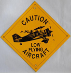 CAUTION LOW FLYING METAL SIGN