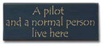 A PILOT AND A NORMAL PERSON LIVE HERE WOOD SIGN