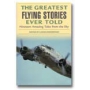 THE GREATEST FLYING STORIES EVER TOLD: NINETEEN AMAZING TALES FR