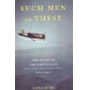 SUCH MEN AS THESE: THE STORY OF THE NAVY PILOTS WHO FLEW THE DEA