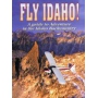 FLY IDAHO! A GUIDE TO ADVENTURE IN THE IDAHO BACKCOUNTRY