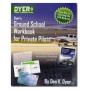 DYERS GROUND SCHOOL WORKBOOK FOR PRIVATE PILOTS
