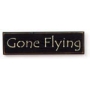 GONE FLYING WOOD SIGN