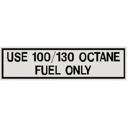 USE FUEL OCTANE 100/130 ONLY