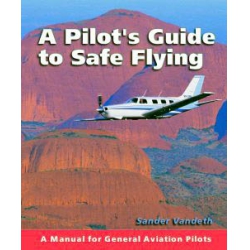 A Pilots Guide To Safe Flying